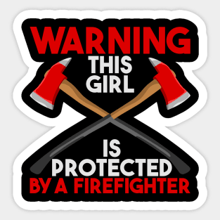 Warning! This girl is protected by firefighter Sticker